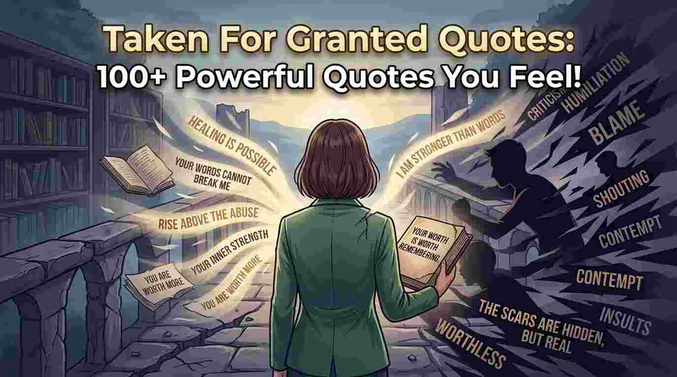 Taken For Granted Quotes: 100+ Powerful  Quotes You Feel!