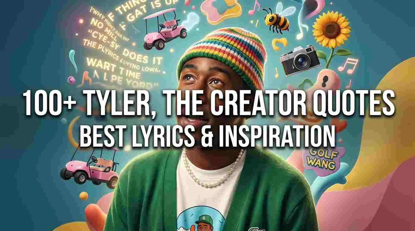100+ Tyler, The Creator Quotes - Best Lyrics & Inspiration